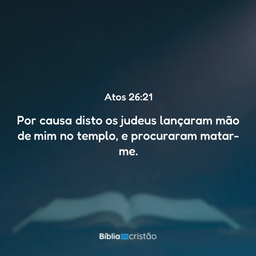 Atos 26:21