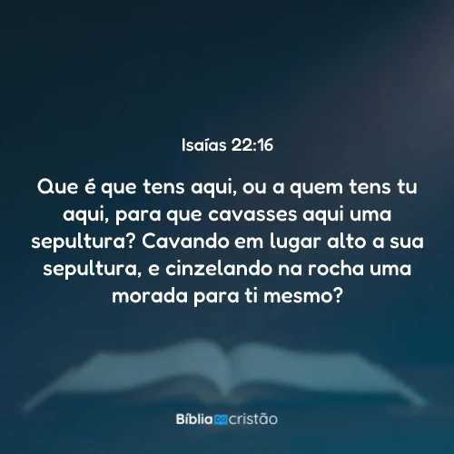 Isaías 22:16
