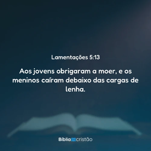 Lamentações 5:13