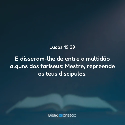 Lucas 19:39