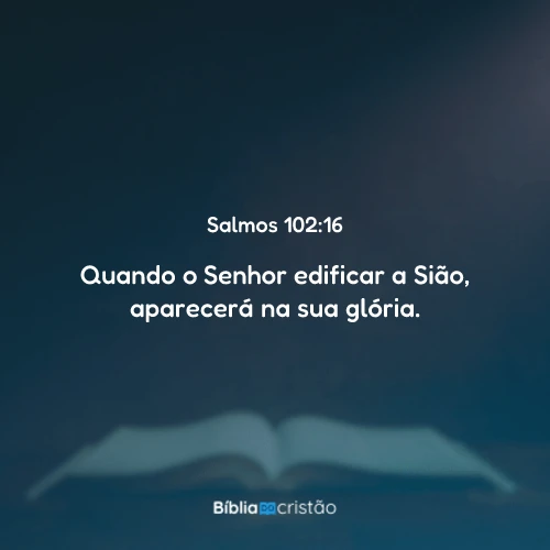Salmos 102:16
