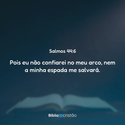 Salmos 44:6