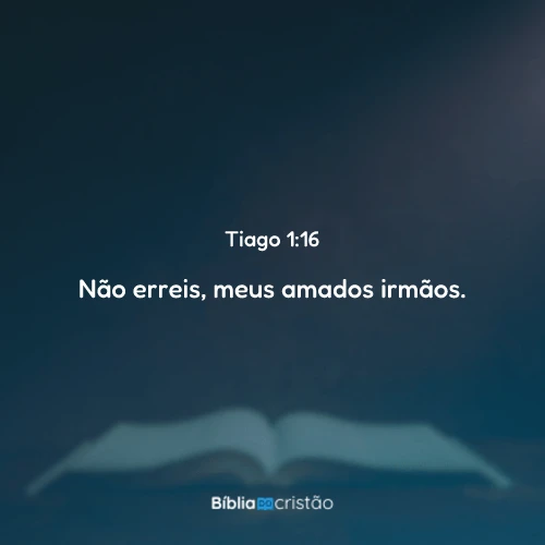 Tiago 1:16